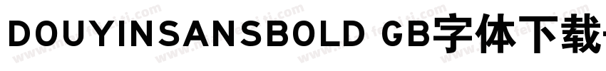 DOUYINSANSBOLD GB字体下载字体转换
